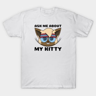 kittyswat Omar "Ask Me About My Kitty" T-Shirt